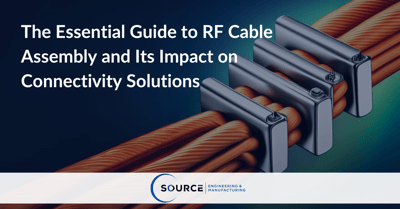 The Essential Guide to RF Cable Assembly
